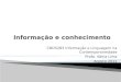 CBD5283 Informação e Linguagem na Contemporaneidade Profa. Vânia Lima Agosto 2011