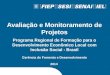Avaliação e Monitoramento de Projetos Programa Regional de Formação para o Desenvolvimento Econômico Local com Inclusão Social - Brasil Gerência de Fomento