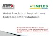 Antecipação do Imposto nas Entradas Interestaduais Palestrante: Ulisses Silva de Oliveira AFRE - Auditor Fiscal da Receita Estadual Secretaria de Estado