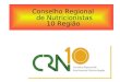 Conselho Regional de Nutricionistas 10 Região. Sistema CFN/CRNS Criado através da Lei Federal nº 6.583/78. Regulamentado pelo Decreto Federal nº 84.444/80