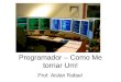 Programador – Como Me tornar Um! Prof. Aislan Rafael