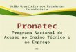 União Brasileira dos Estudantes Secundaristas Pronatec Programa Nacional de Acesso ao Ensino Técnico e ao Emprego 2011