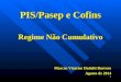 PIS/Pasep e Cofins Regime Não Cumulativo Marcus Vinícius Dadalti Barroso Agosto de 2014 1