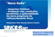 "Novo Refis" - Aspectos Práticos - Avaliação das condições, benefícios e aplicabilidade do novo programa de refinanciamento fiscal Palestrante: Prof. Marcelo
