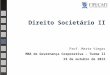 Direito Societário II Prof. Marta Viegas MBA de Governança Corporativa – Turma II 23 de outubro de 2012