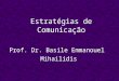 Estratégias de Comunicação Prof. Dr. Basile Emmanouel Mihailidis