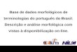 Base de dados morfológicos de terminologias do português do Brasil. Descrição e análise morfológica com vistas à disponibilização on-line