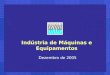 Indústria de Máquinas e Equipamentos Dezembro de 2005