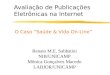 Avaliação de Publicações Eletrônicas na Internet O Caso “Saúde & Vida On-Line” Renato M.E. Sabbatini NIB/UNICAMP Mônica Gonçalves Macedo LABJOR/UNICAMP