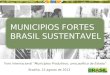 Brasília, 15 agosto de 2012 Foro Internacional “Municípios Produtivos, uma política de Estado” MUNICIPIOS FORTES BRASIL SUSTENTAVEL MUNICIPIOS FORTES BRASIL