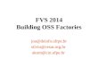 FVS 2014 Building OSS Factories joa@deinfo.ufrpe.br silvio@cesar.org.br akom@cin.ufpe.br