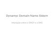Dynamyc Domain Name Sistem Interação entre o DHCP e o DNS