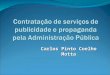 Carlos Pinto Coelho Motta. 2 REGIME CONSTITUCIONAL DA LICITAÇÃO E CONTRATAÇÃO Isonomia e Legalidade (art. 5º, I e II) Princípios da Administração Pública