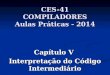 CES-41 COMPILADORES Aulas Práticas - 2014 Capítulo V Interpretação do Código Intermediário