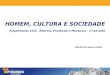 HOMEM, CULTURA E SOCIEDADE Engenharias Civil, Elétrica, Produção e Mecânica – 1º período Daniel de Souza Costa