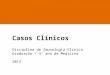 Casos Clínicos Disciplina de Imunologia Clínica Graduação – 4º ano de Medicina 2013