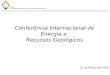 11 Conferência Internacional de Energia e Recursos Geológicos 21 de Março de 2013