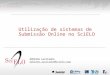 Utilização de sistemas de Submissão Online no SciELO Adriana Luccisano adriana.luccisano@scielo.org