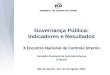 Governança Pública: Indicadores e Resultados X Encontro Nacional de Controle Interno Conselho Nacional de Controle Interno (Conaci) Rio de Janeiro, 20