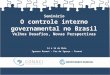 Seminário O controle interno governamental no Brasil Velhos Desafios, Novas Perspectivas 14 a 16 de Maio Iguassu Resort – Foz do Iguaçu - Paraná