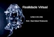 UFSC-CTC-INE Prof. Raul Sidnei Wazlawick Realidade Virtual