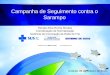 Campanha de Seguimento contra o Sarampo Goiânia, 08 de outubro de 2014 Renata Silva Rocha Moraes Coordenação de Normatização Gerência de Imunização de