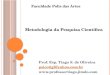 Prof. Esp. Tiago S. de Oliveira psicotigl@yahoo.com.br  Metodologia da Pesquisa Científica Faculdade Polis das Artes