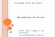 Prof. Esp. Tiago S. de Oliveira psicotigl@yahoo.com.br Metodologia de Ensino Faculdade Polis das Artes