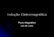 Indução Eletromagnética Fluxo Magnético Lei de Lenz