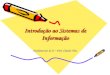 Introdução ao Sistemas de Informação Fundamentos de SI – Prof. Cláudio Tino