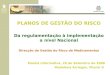 PLANOS DE GESTÃO DO RISCO Da regulamentação à implementação a nível Nacional Direcção de Gestão do Risco de Medicamentos Manhã informativa, 26 de Setembro