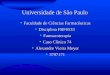 Universidade de São Paulo Faculdade de Ciências Farmacêuticas Faculdade de Ciências Farmacêuticas Disciplina FBF0533 Disciplina FBF0533 Farmacoterapia