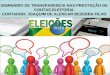 SEMINÁRIO DE TRANSPARENCIA NAS PRESTAÇÃO DE CONTAS ELEITORAL CONTADOR: JOAQUIM DE ALENCAR BEZERRA FILHO
