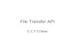 File Transfer API E.C.F Eclipse. Plug-In Gerenciamento do Ciclo de vida dos Plugins. - Carregar, Executar e Localizar Quando o eclipse e iniciado ele