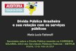 Maria Lucia Fattorelli Seminário sobre a Dívida Pública inserido na CAMPANHA SALARIAL 2014 dos Servidores Públicos Federais - SINTFUB Brasília, 13 de maio