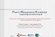 1 P roject M anagement K nowledge Learning Environment Ambiente Inteligente de Aprendizado para Educação em Gerenciamento de Projetos Patricia Tedesco