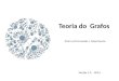 Teoria do Grafos Prof. Luiz Fernando L. Nascimento Versão 1.0 - 2014