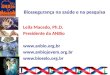 Biossegurança na saúde e na pesquisa Leila Macedo, Ph.D. Presidente da ANBio   