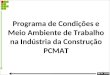 1 Programa de Condições e Meio Ambiente de Trabalho na Indústria da Construção PCMAT