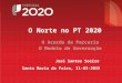 José Santos Soeiro Santa Maria da Feira, 11-03-2015 O Acordo de Parceria O Modelo de Governação O Norte no PT 2020