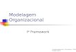 Modelagem Organizacional I* Framework Fernando Raposo da C. Silva (Janeiro – 2004) frcs@cin.ufpe.br