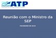 Reunião com o Ministro da SEP FEVEREIRO DE 2015. MOTIVAÇÃO DA CRIAÇÃO A promulgação da Lei n 0 12.815, de 2013, que eliminou as restrições existentes