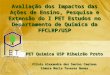 Avaliação dos Impactos das Ações de Ensino, Pesquisa e Extensão do I PET Estudos no Departamento de Química da FFCLRP/USP PET Química USP Ribeirão Preto