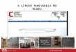 MOD20.3 – PR07/V01 A LÍNGUA PORTUGUESA NO MUNDO A Língua Portuguesa no mundo