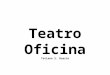 Teatro Oficina Tatiana S. Duarte. Fundado em 1958 por um grupo de alunos da Escola de Direito do Lago de São Francisco, sendo um deles José Celso Martinez