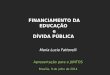 Maria Lucia Fattorelli Apresentação para o JUNTOS Brasília, 9 de julho de 2014 FINANCIAMENTO DA EDUCAÇÃO e DÍVIDA PÚBLICA