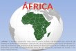 A África é o terceiro continente mais extenso (atrás da Ásia e da América) com cerca de 30 milhões de quilômetros quadrados, cobrindo 20,3 % da área total