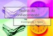 Teoria do Conhecimento: Investigando o Saber. Filosofia Prof. Cristiano de Oliveira