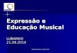 Margarida Martins - Rosário Silva Expressão e Educação Musical LUBANGO 21.09.2010