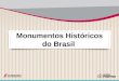 Monumentos Históricos do Brasil. Conheça alguns dos mais belos e importantes monumentos históricos que ajudam a contar a História do Brasil
